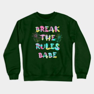 Break the rules babe Crewneck Sweatshirt